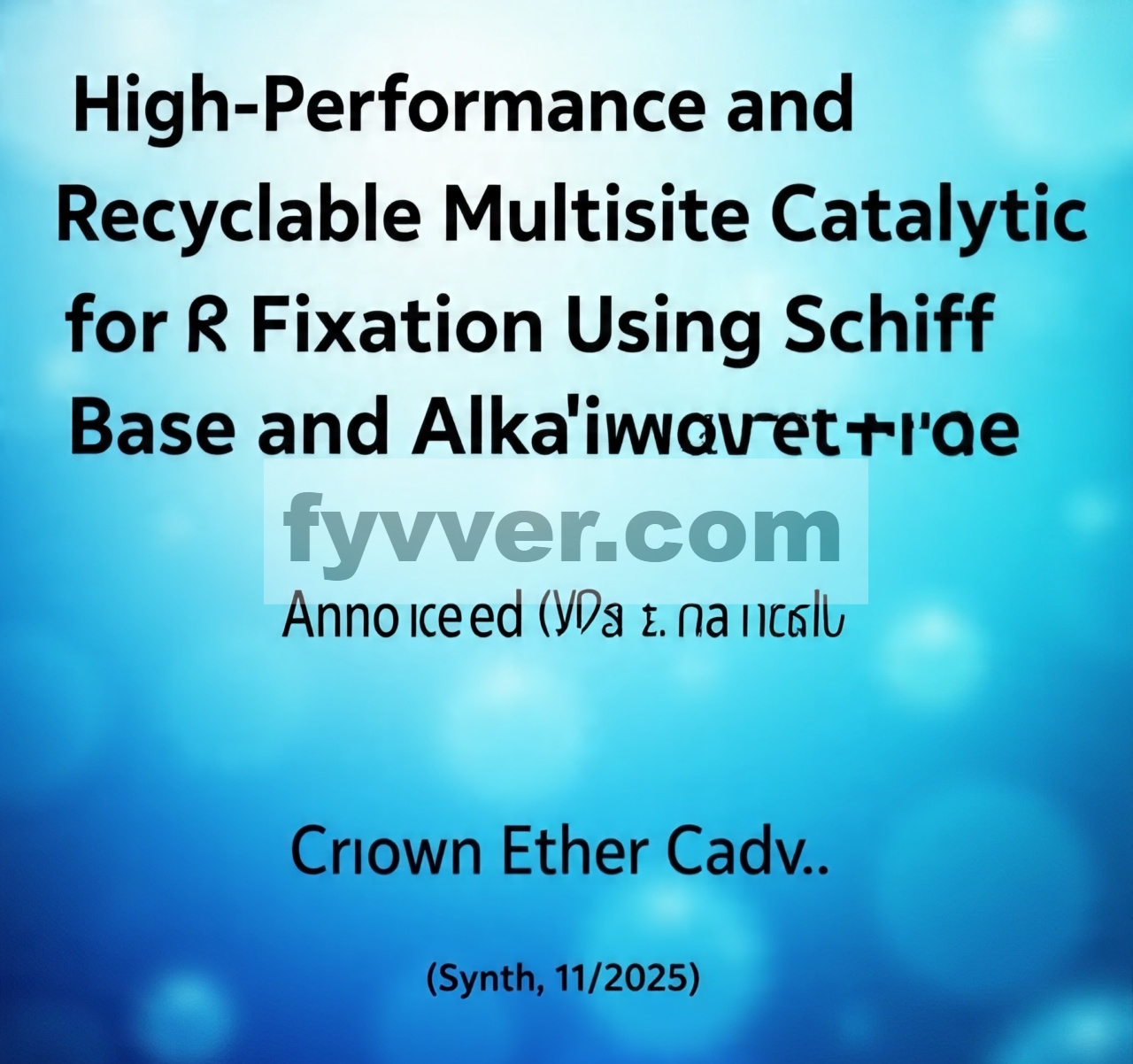 Gambar Sampul Depan: Sistem Katalitik Multisitus Berkinerja Tinggi dan Dapat Didaur Ulang untuk Fiksasi CO 2 Menggunakan Schiff Base dan Alkali Halida yang Terhubung dengan Eter Crown (Adv. Synth. Catal. 11/2025)